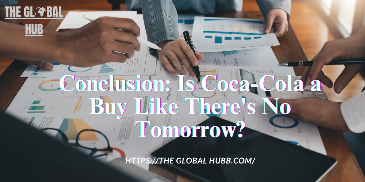 Conclusion: Is Coca-Cola a Buy Like There's No Tomorrow?