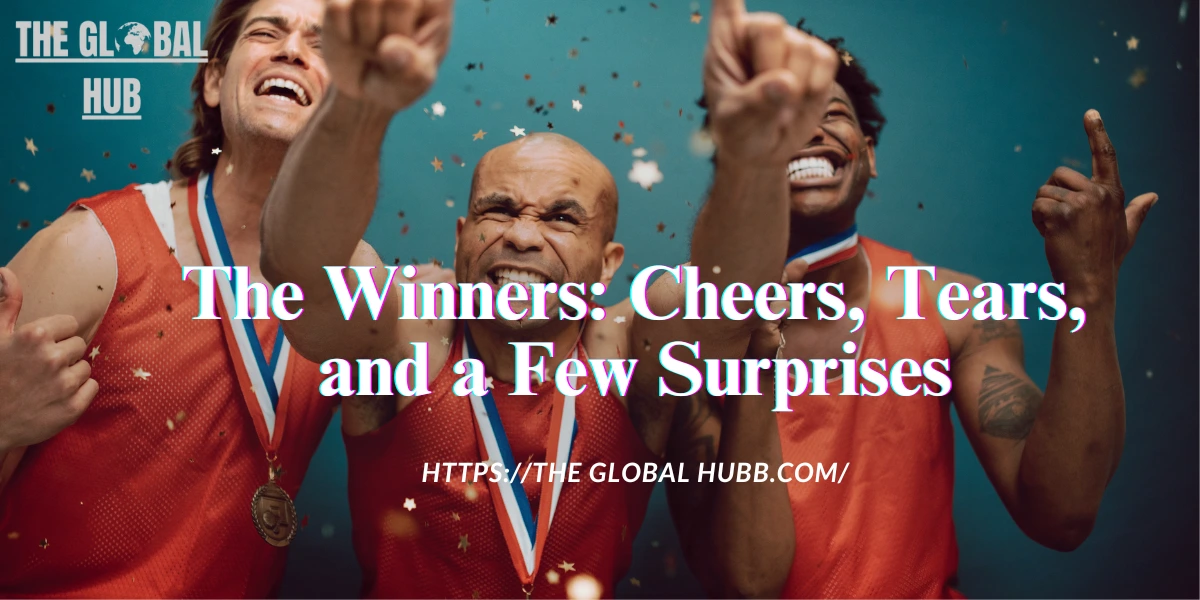The Winners: Cheers, Tears, and a Few Surprises