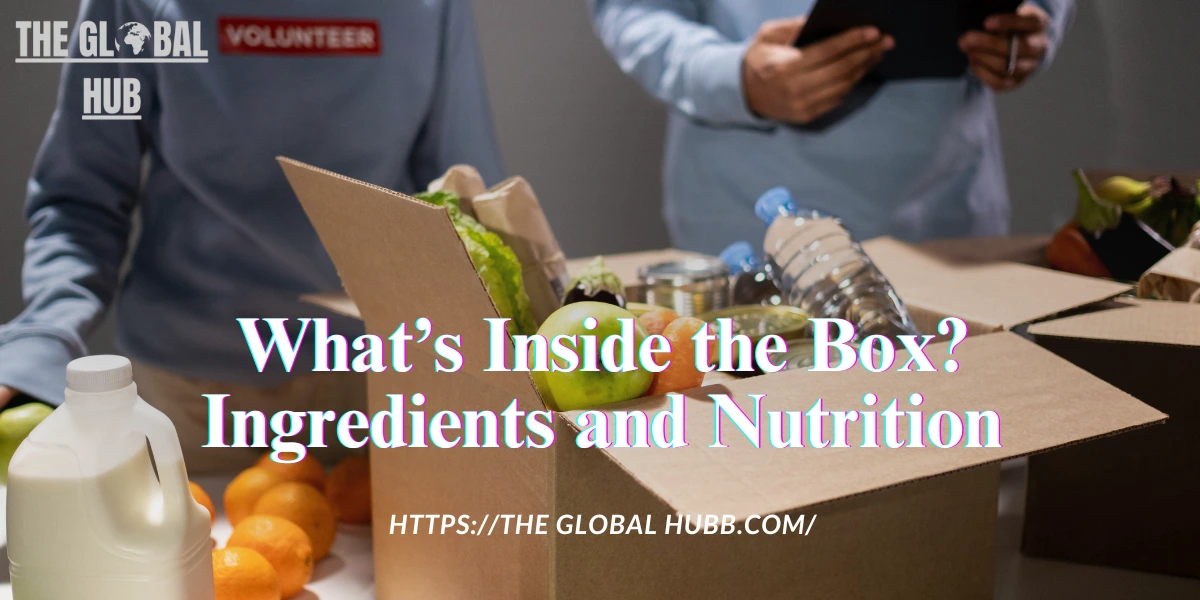 What’s Inside the Box? Ingredients and Nutrition
