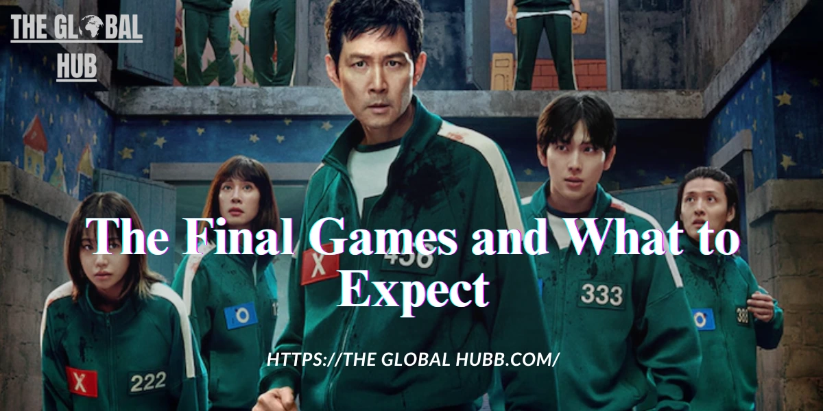 The Final Games and What to Expect