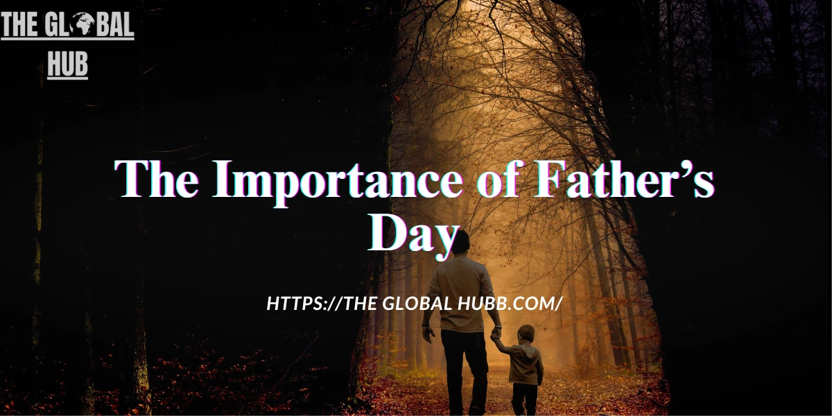 The Importance of Father’s Day