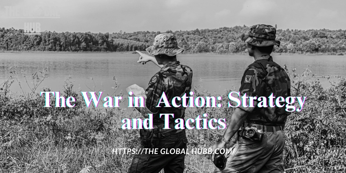The War in Action: Strategy and Tactics