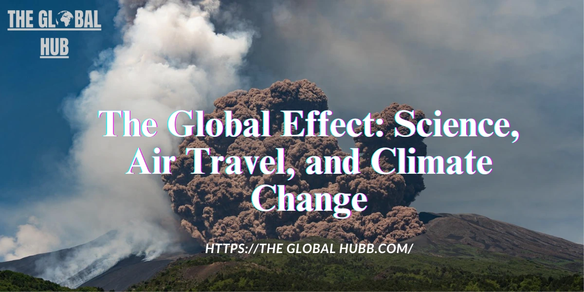 The Global Effect: Science, Air Travel, and Climate Change