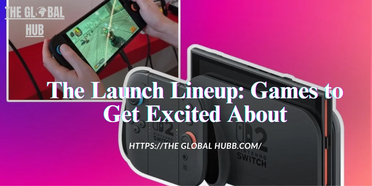 The Launch Lineup: Games to Get Excited About