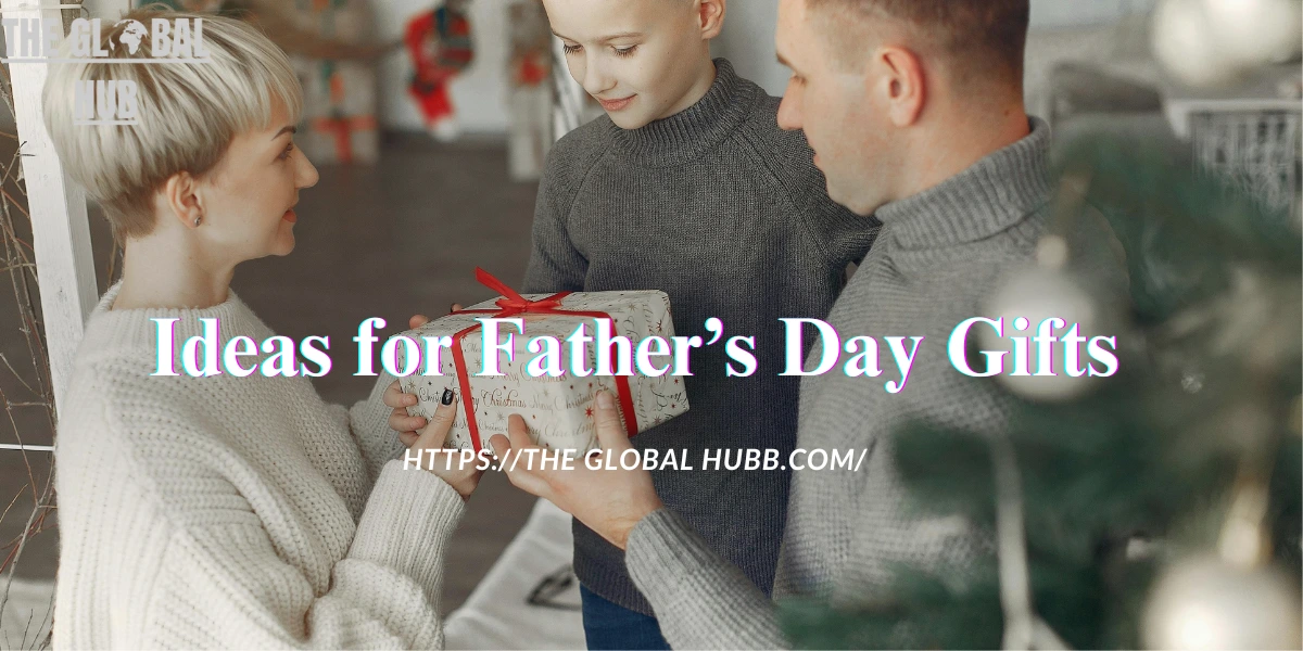 Ideas for Father’s Day Gifts