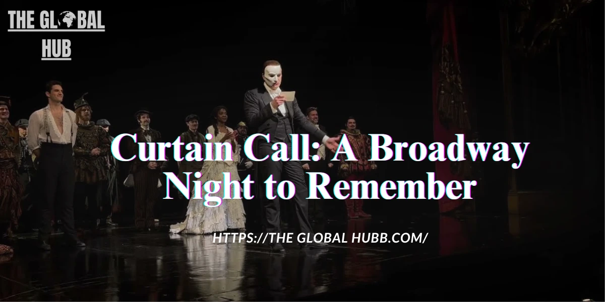 Curtain Call: A Broadway Night to Remember
