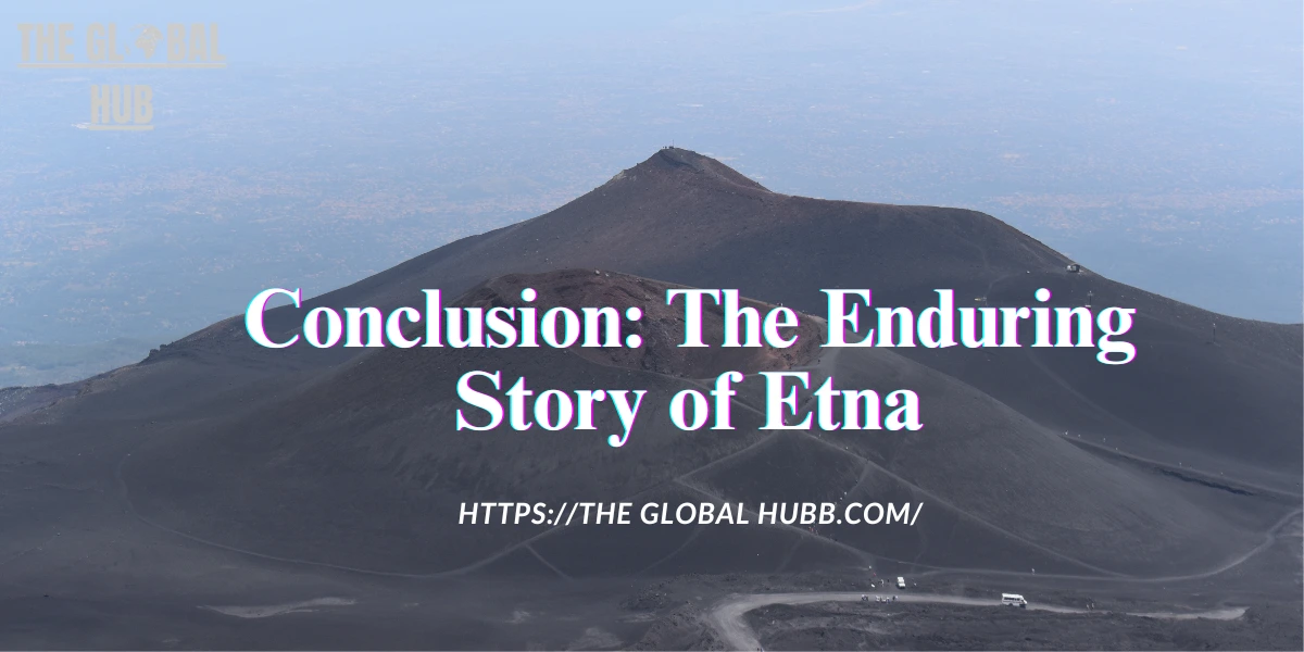 Conclusion: The Enduring Story of Etna