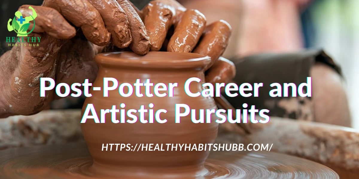 Post-Potter Career and Artistic Pursuits