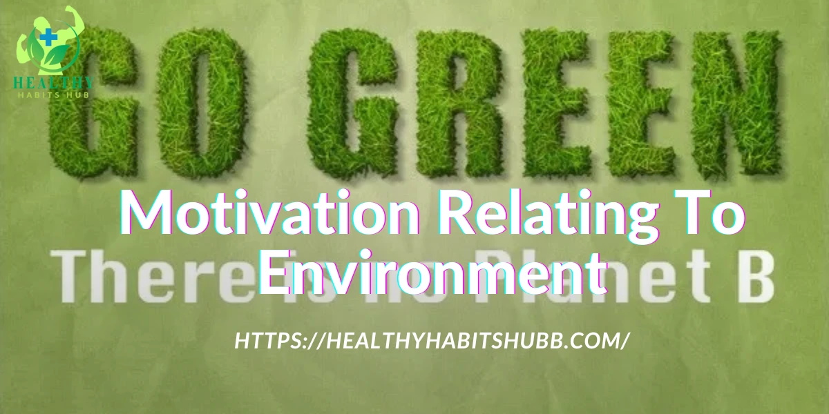 Motivation Relating To Environment: