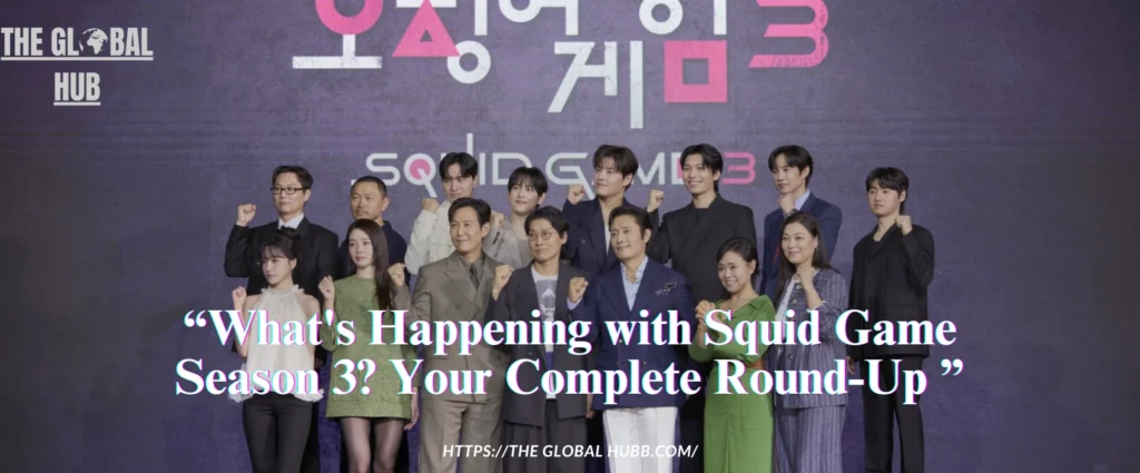 What's Happening with Squid Game Season 3? Your Complete Round-Up