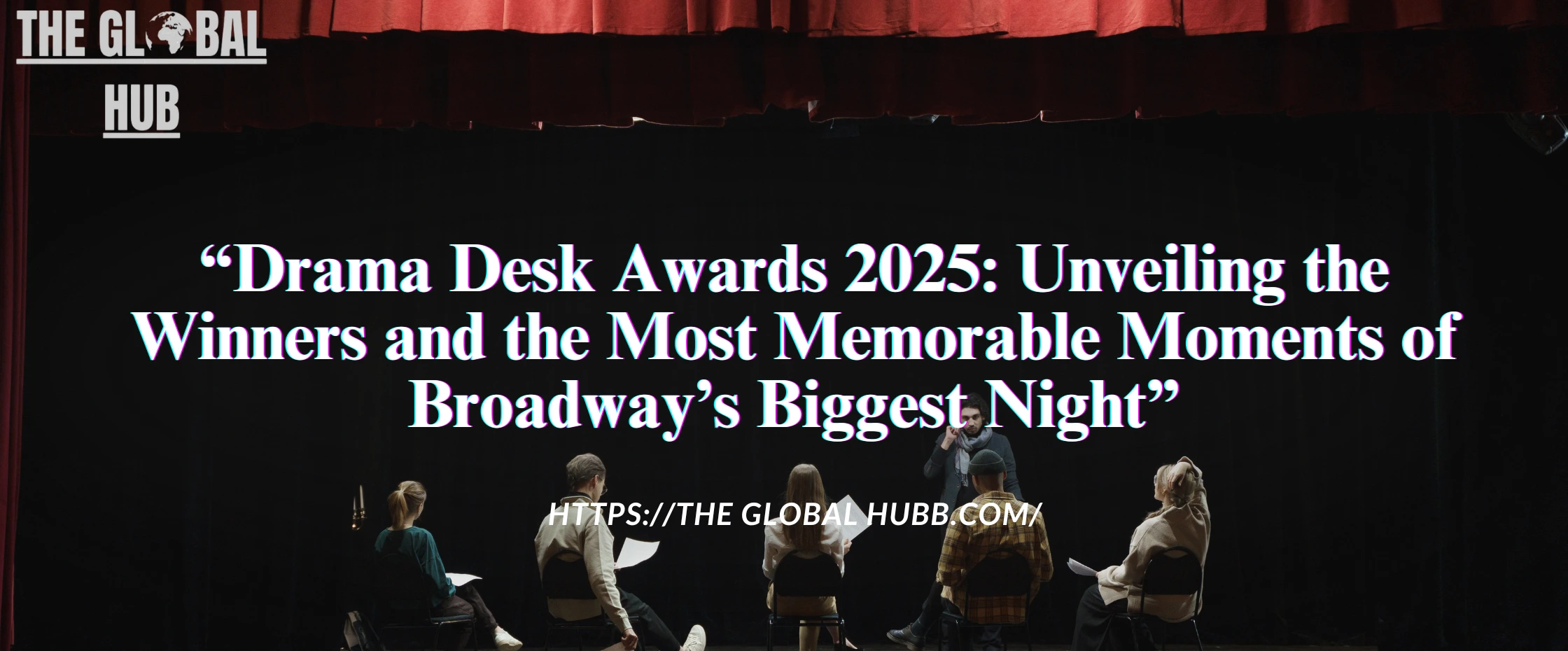 Drama Desk Awards 2025: Unveiling the Winners and the Most Memorable Moments of Broadway’s Biggest Night